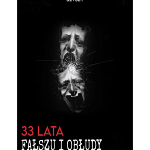 33 lata fałszu i obłudy